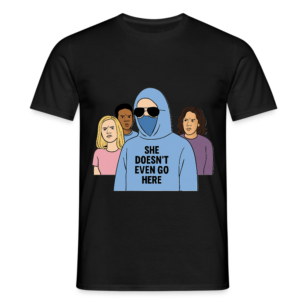 She Doesn't Even Go Here T-shirt - black