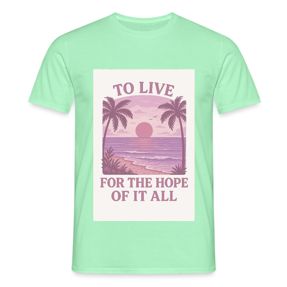 To live for the hope of it all T-shirt - mint green