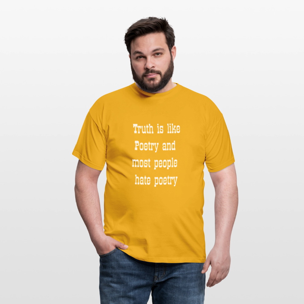 Truth is like poetry T-shirt - yellow
