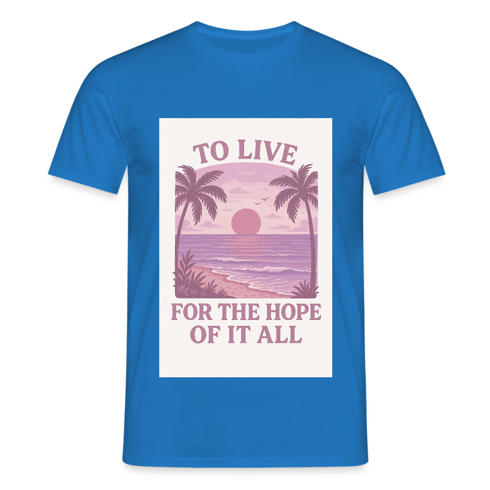 To live for the hope of it all T-shirt - royal blue