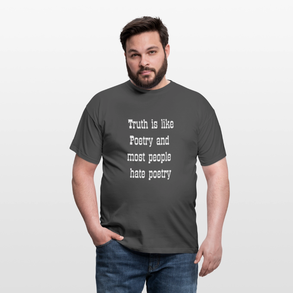 Truth is like poetry T-shirt - charcoal grey