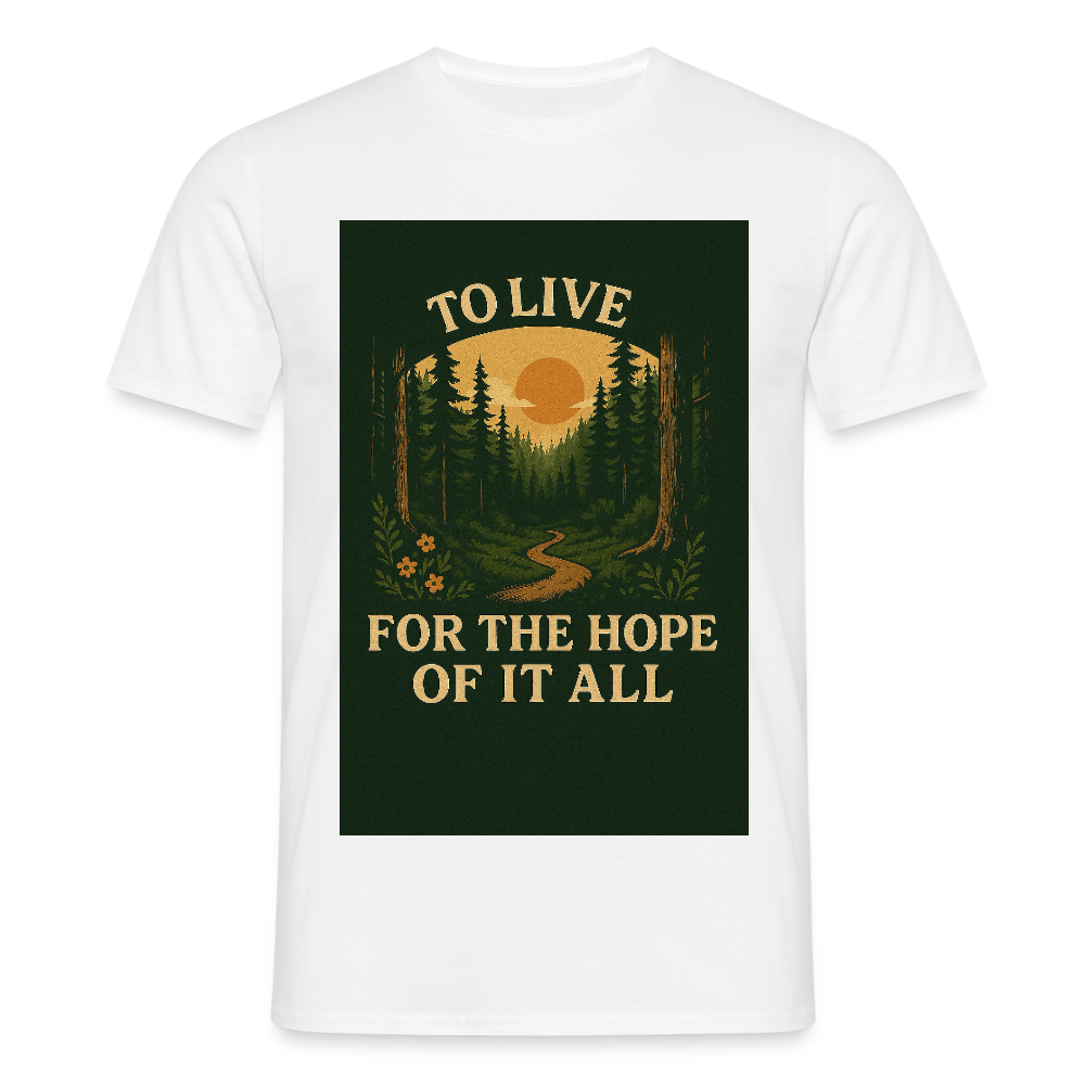 To live for the Hope of it all T-shirt - white