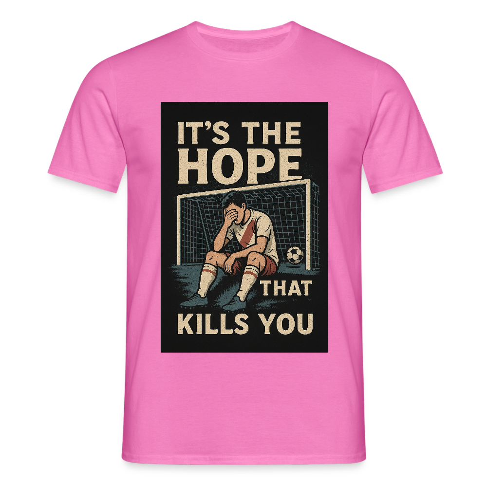 T-Shirt - Its the hope that kills you - pink