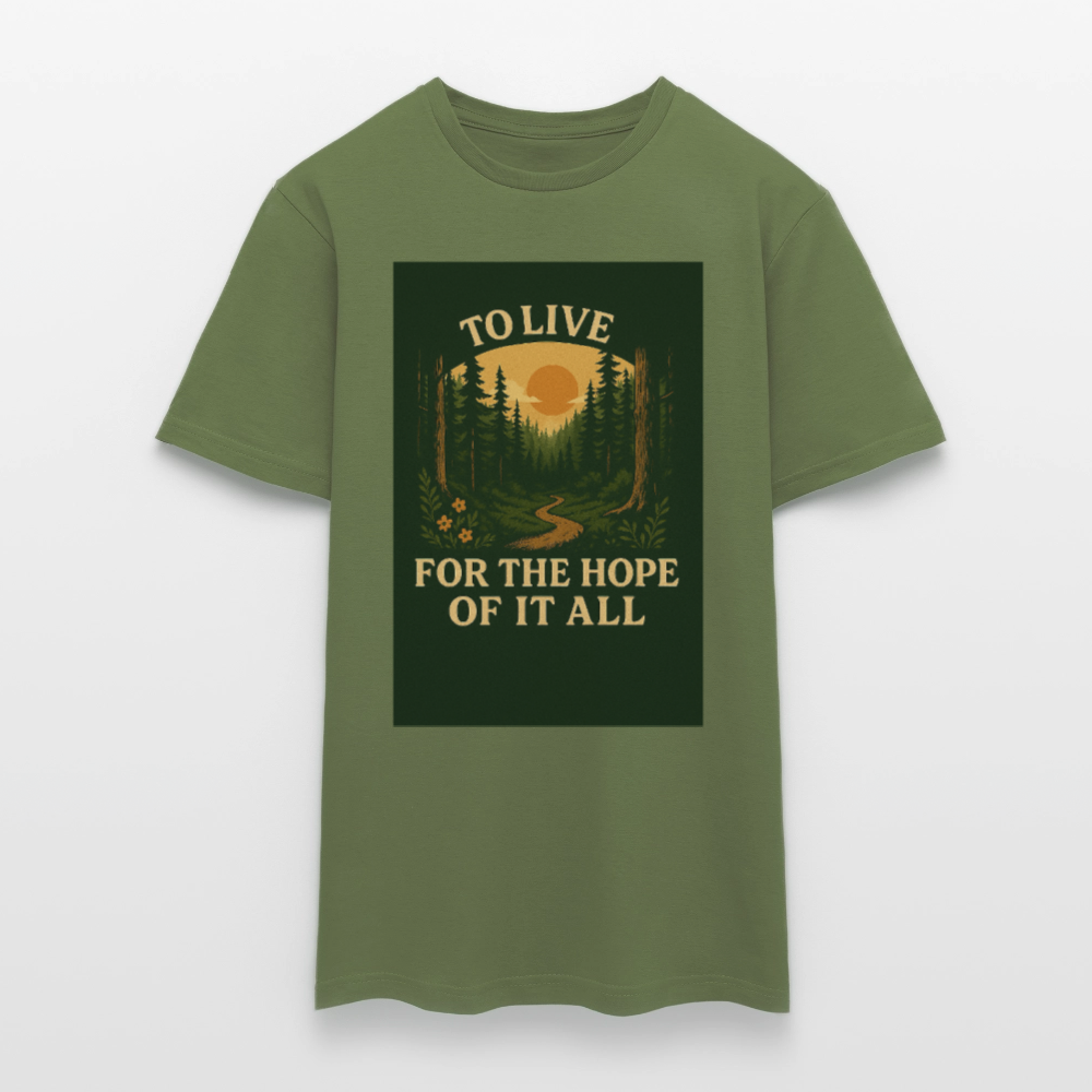To live for the Hope of it all T-shirt - military green