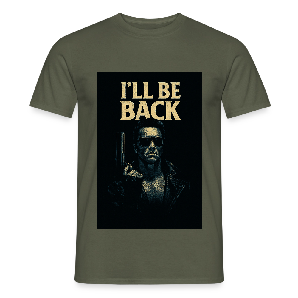 I'll be back T-Shirt - military green