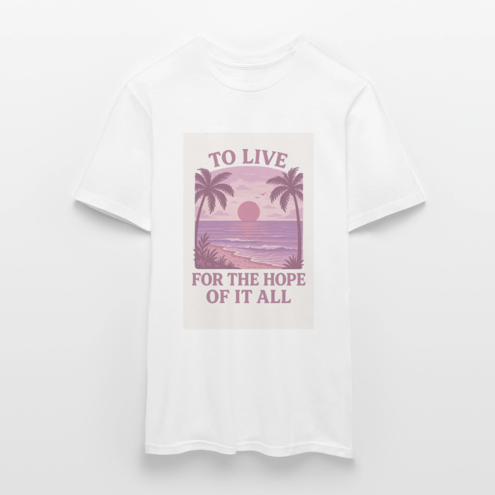To live for the hope of it all T-shirt - white
