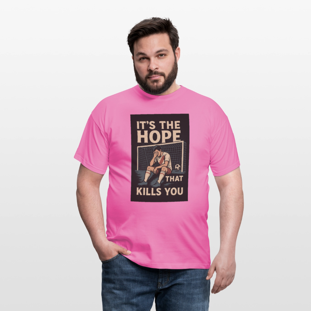 T-Shirt - Its the hope that kills you - pink