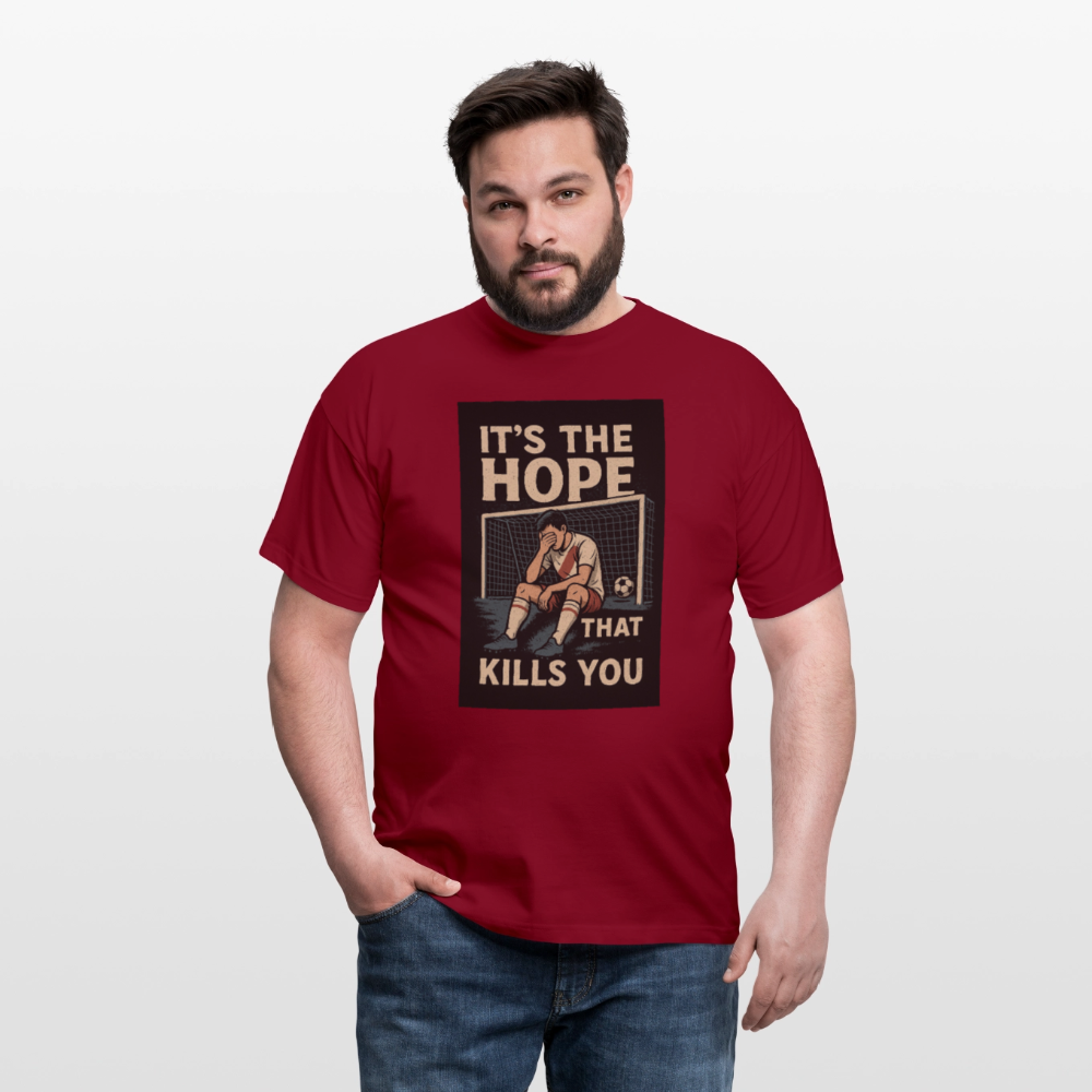 T-Shirt - Its the hope that kills you - brick red