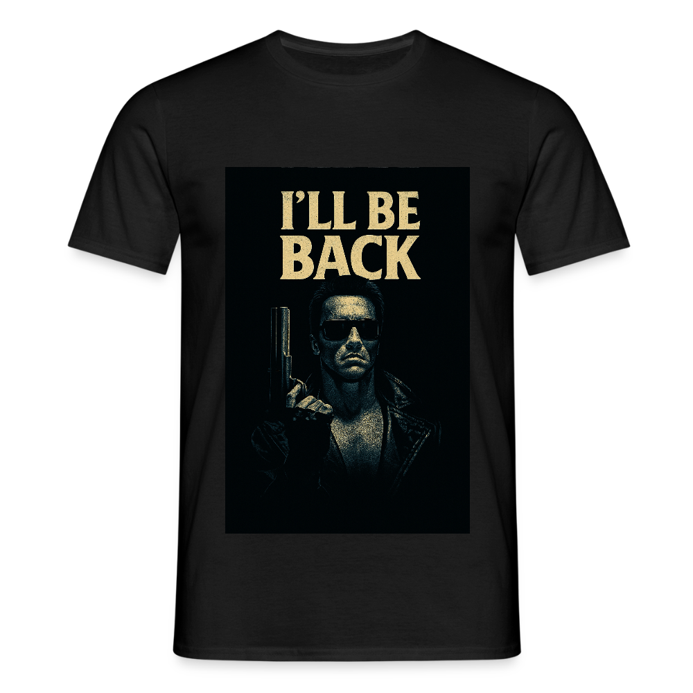 I'll be back T-Shirt - black