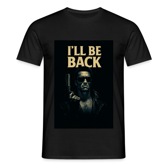 I'll be back T-Shirt - black
