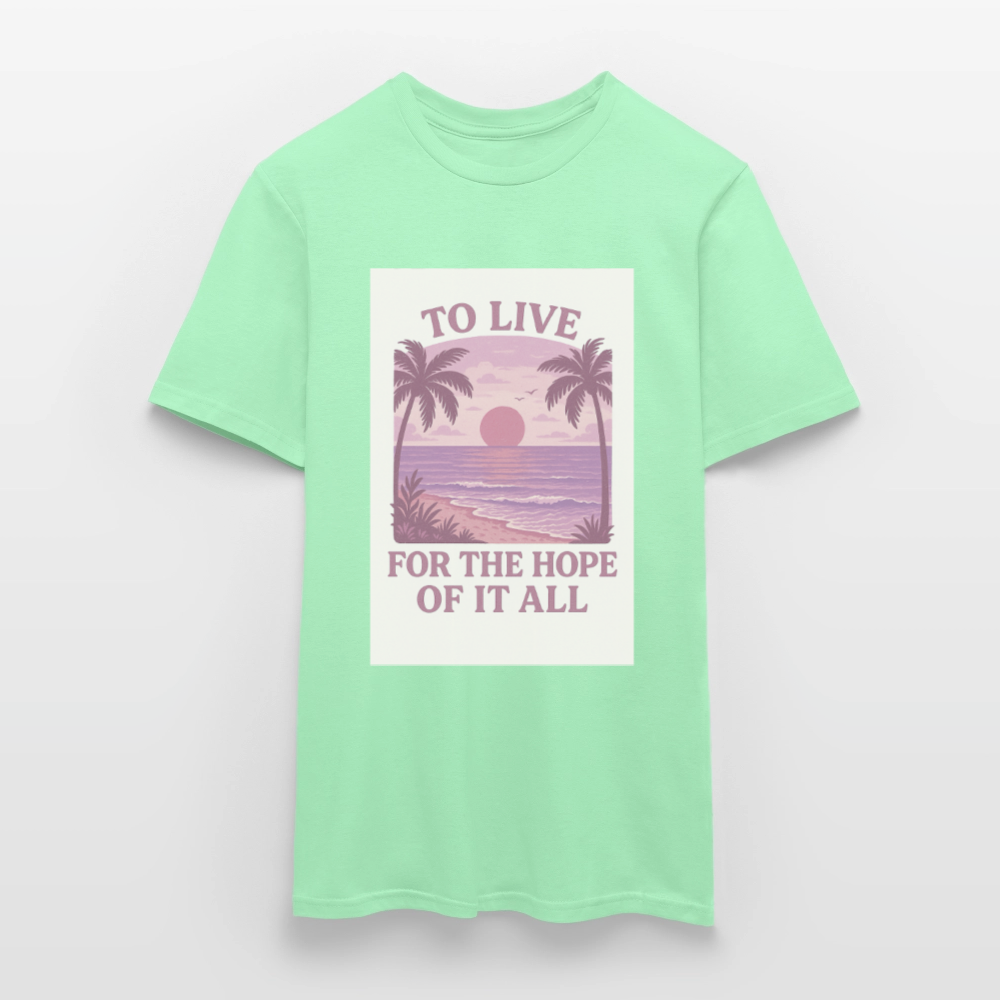 To live for the hope of it all T-shirt - mint green