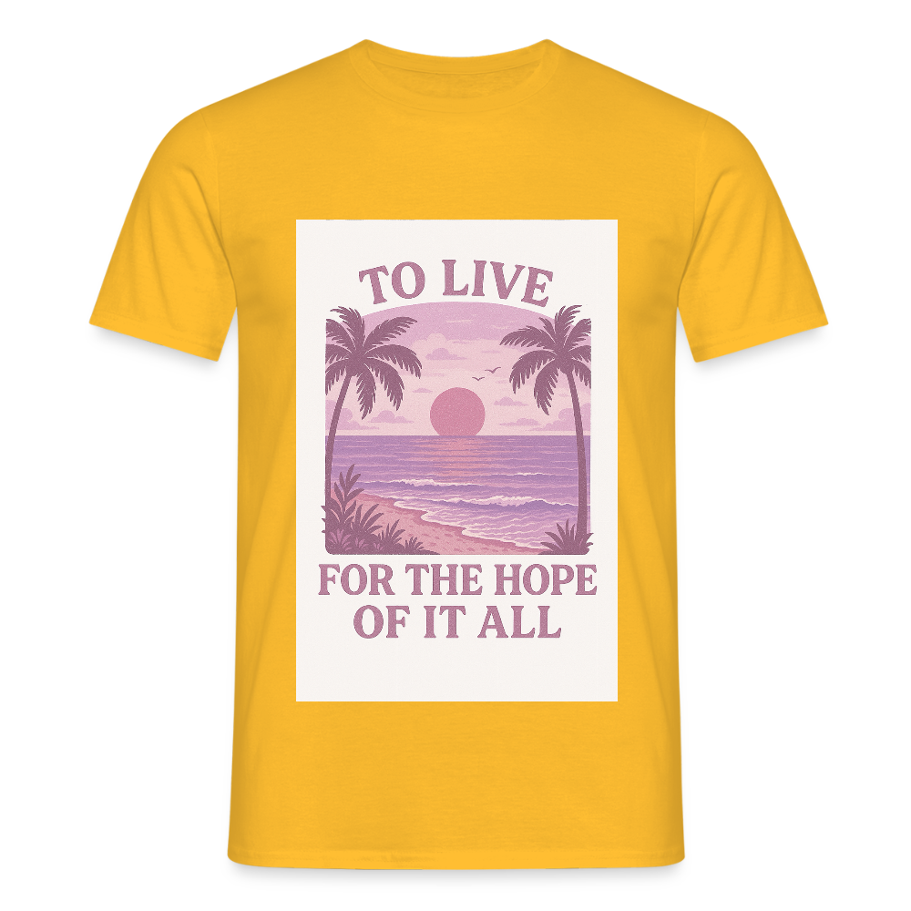 To live for the hope of it all T-shirt - yellow