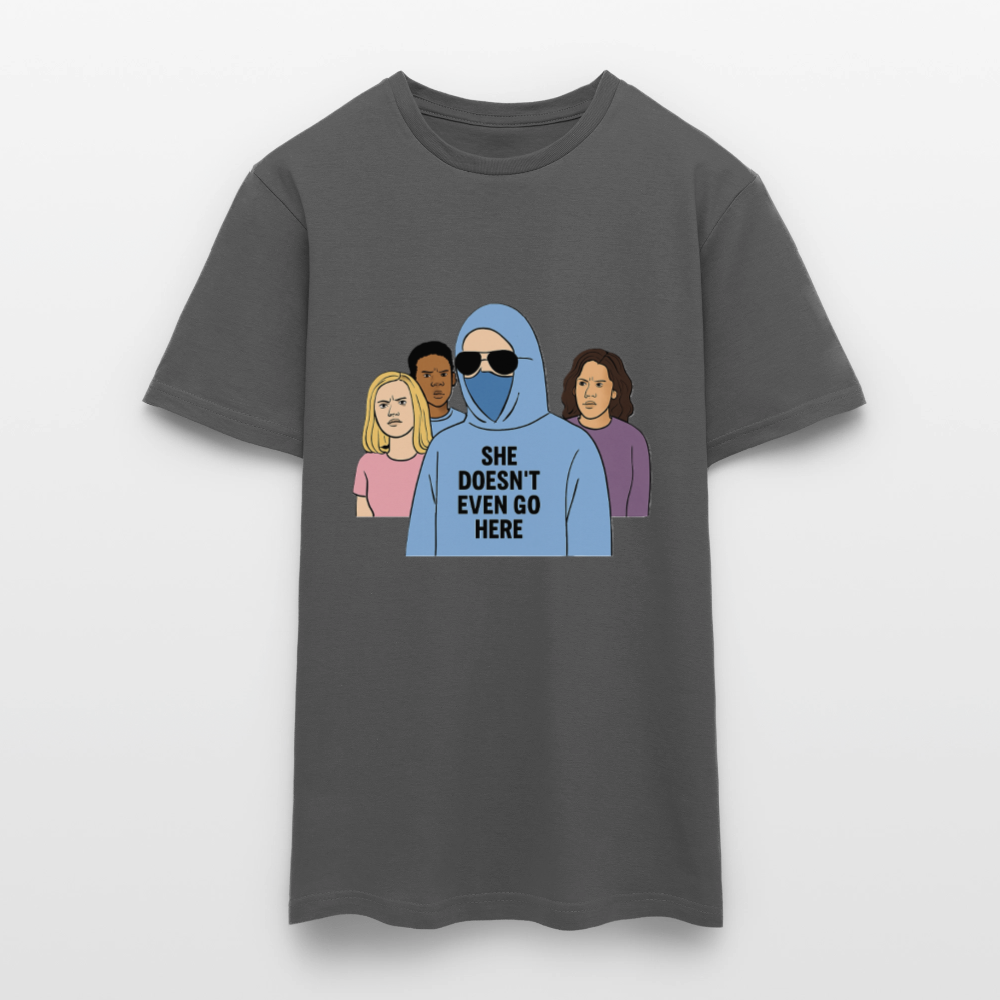 She Doesn't Even Go Here T-shirt - charcoal grey