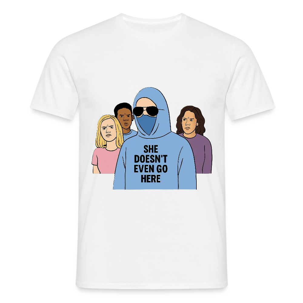 She Doesn't Even Go Here T-shirt - white