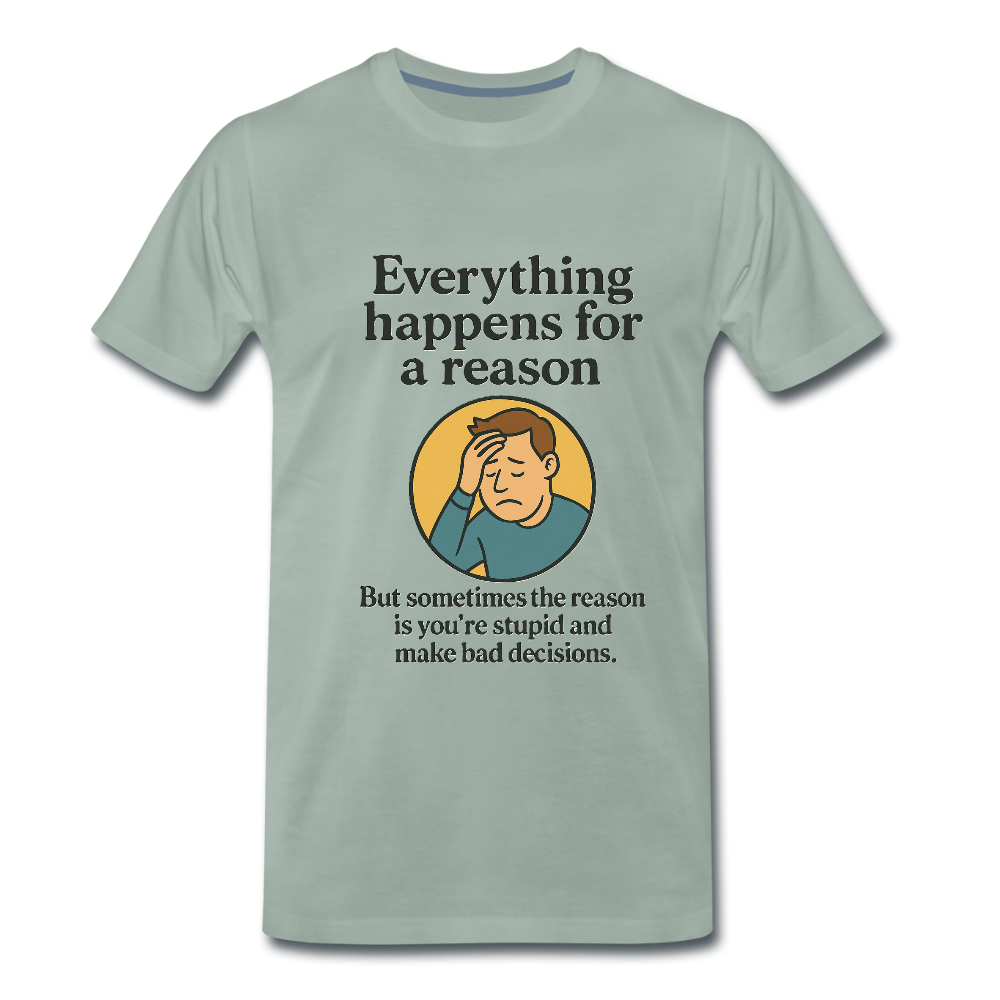 Everything happens for a reason T-shirt - steel green