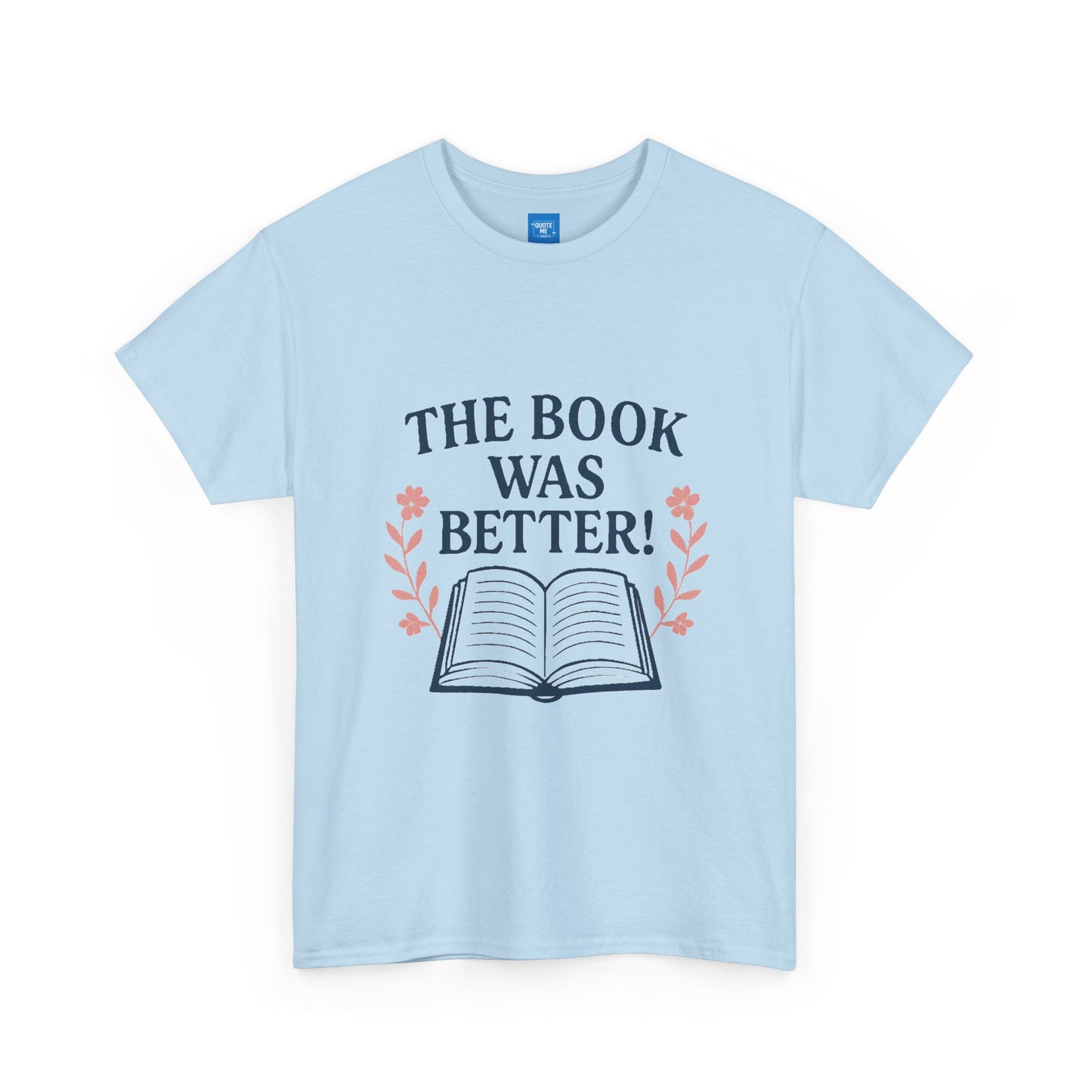 Book Lover Unisex Heavy Cotton Tee, The Book Was Better T-Shirt, Reading Tee, Bookworm Shirt, Literary Gift, Novel Reader Top