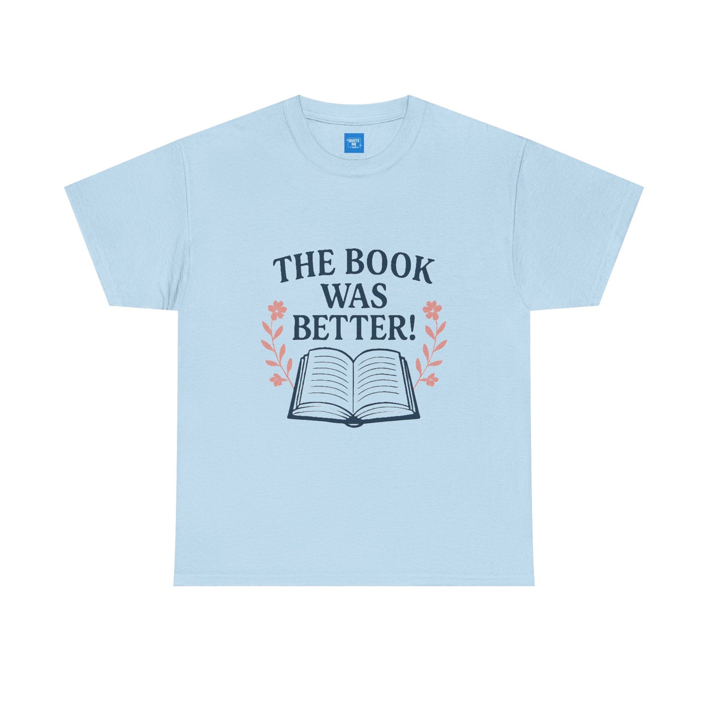 Book Lover Unisex Heavy Cotton Tee, The Book Was Better T-Shirt, Reading Tee, Bookworm Shirt, Literary Gift, Novel Reader Top