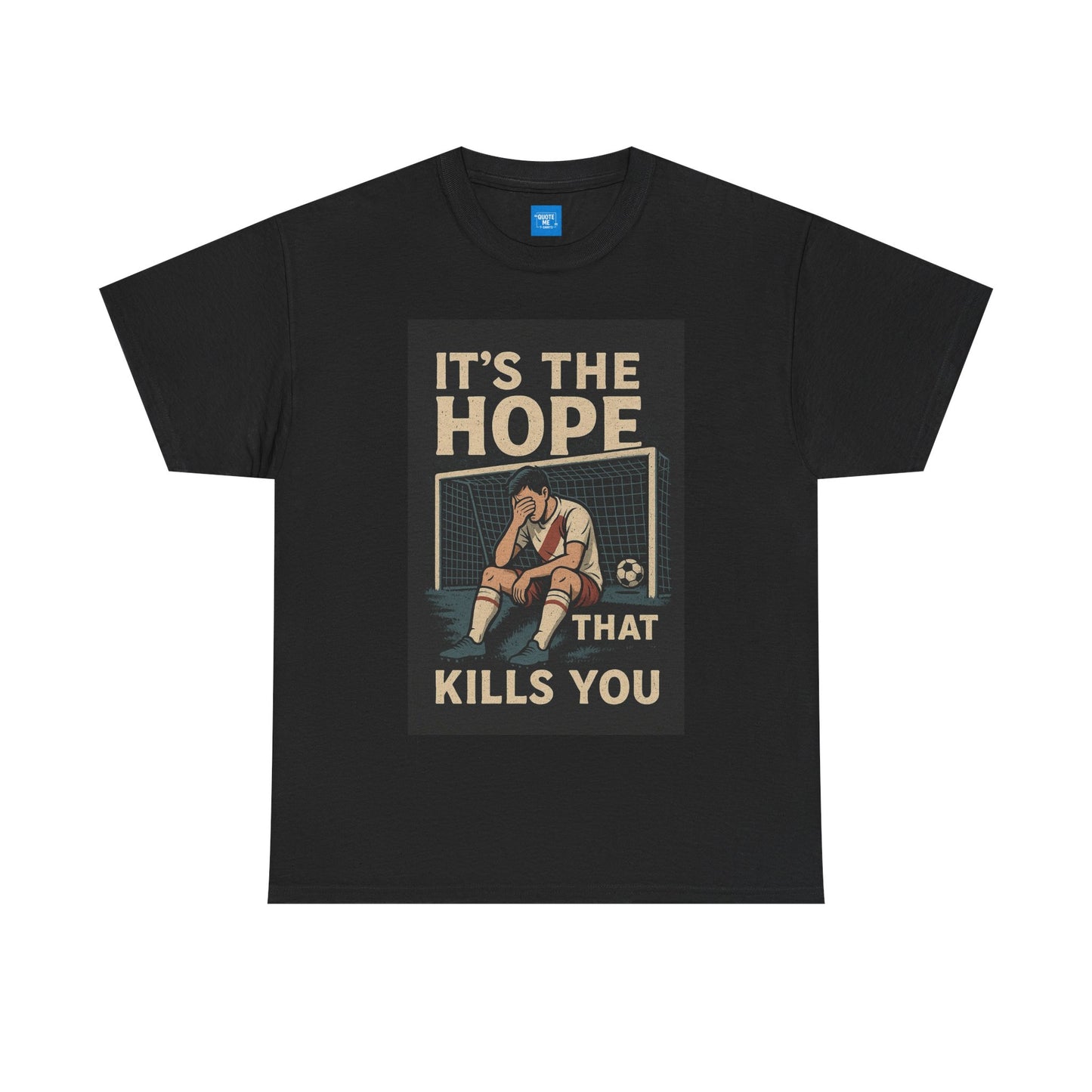 It's the hope that kills you, Unisex Tee, Football Coach Shirt, Funny Sports Fan Gift, Soccer Team Apparel, Game Day Clothing