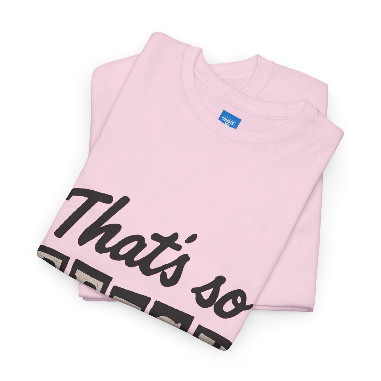 Mean Girls Inspired Unisex Heavy Cotton Tee, That's So Fetch T-Shirt, Graphic Tee, Movie Quote Shirt, Pop Culture Apparel