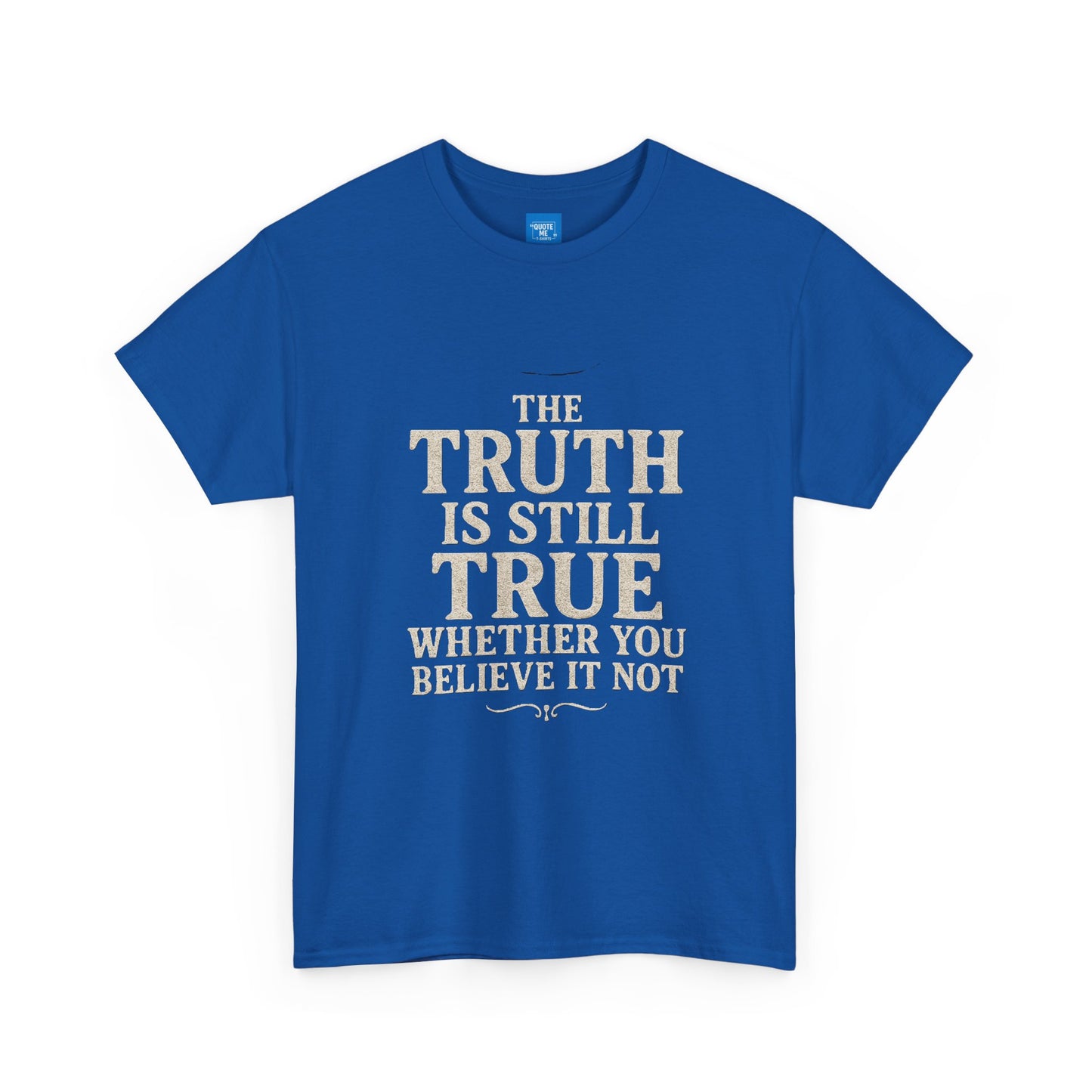 Truth is still true Unisex Heavy Cotton Tee - Inspirational Graphic T-Shirt, Classic Fit Tee, Motivational Shirt, Gift for Truth Seekers,