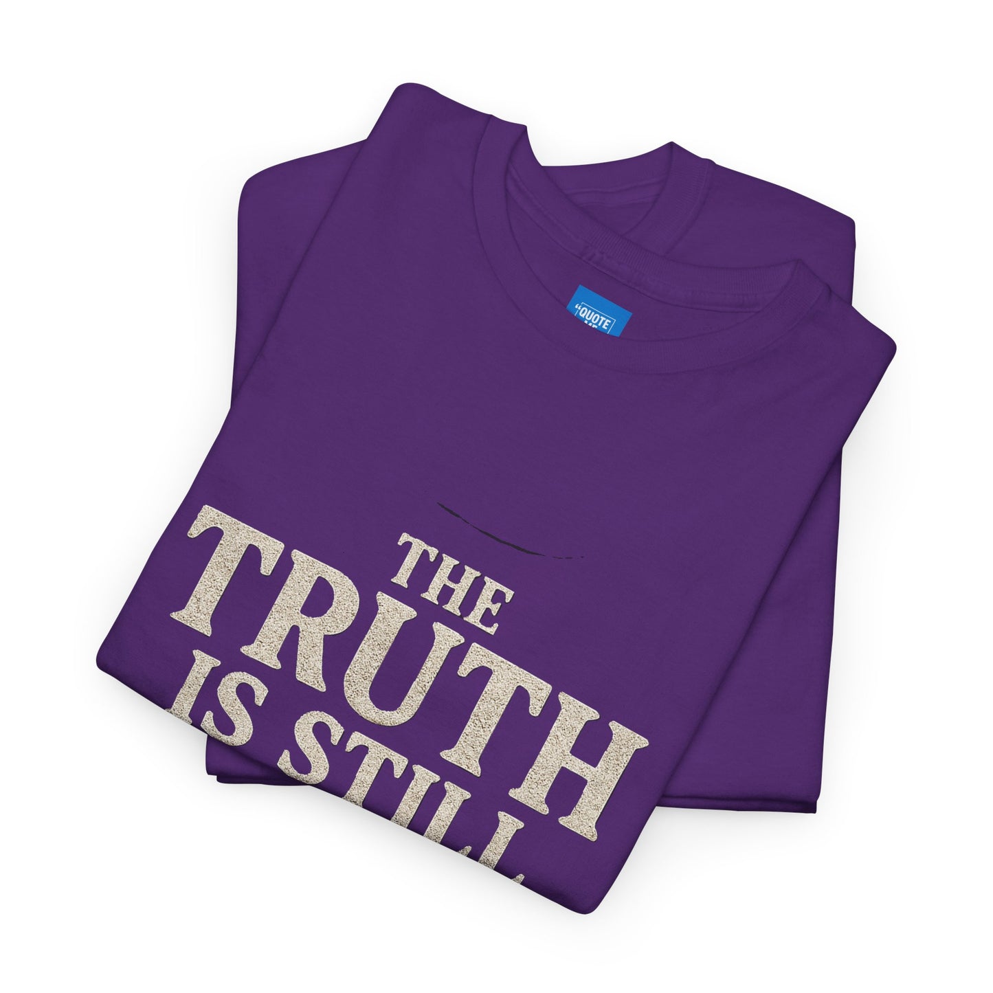 Truth is still true Unisex Heavy Cotton Tee - Inspirational Graphic T-Shirt, Classic Fit Tee, Motivational Shirt, Gift for Truth Seekers,