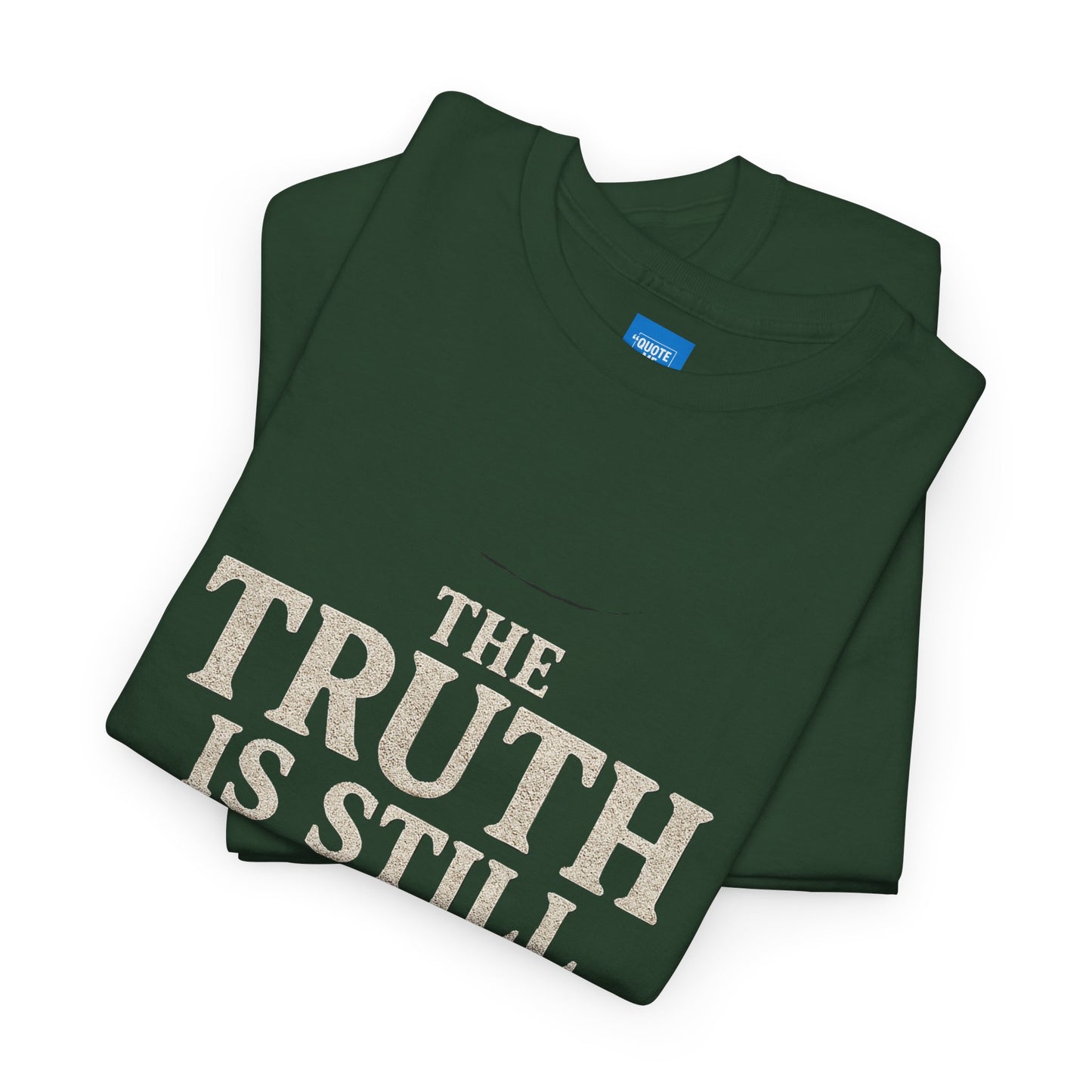 Truth is still true Unisex Heavy Cotton Tee - Inspirational Graphic T-Shirt, Classic Fit Tee, Motivational Shirt, Gift for Truth Seekers,