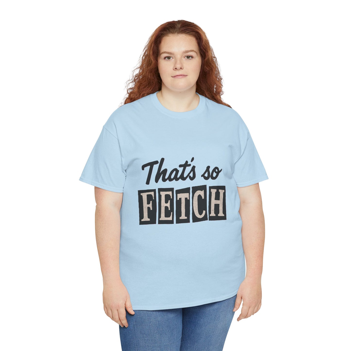 Mean Girls Inspired Unisex Heavy Cotton Tee, That's So Fetch T-Shirt, Graphic Tee, Movie Quote Shirt, Pop Culture Apparel