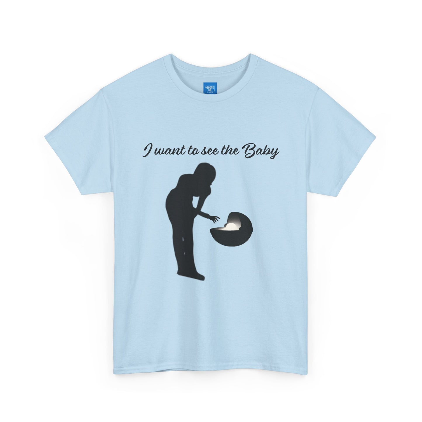 I want to see the baby, parody Tee, meme Unisex Shirt, Baby Yoda T-Shirt, Funny Sci-Fi Gift, Cute TV Show Tee