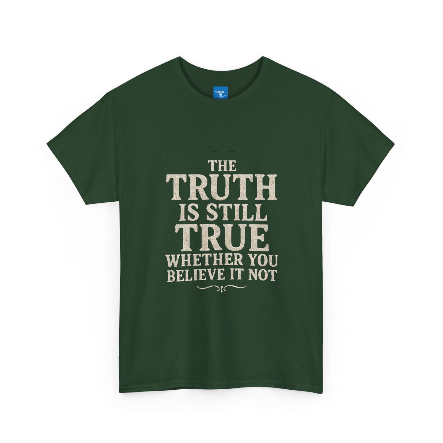 Truth is still true Unisex Heavy Cotton Tee - Inspirational Graphic T-Shirt, Classic Fit Tee, Motivational Shirt, Gift for Truth Seekers,