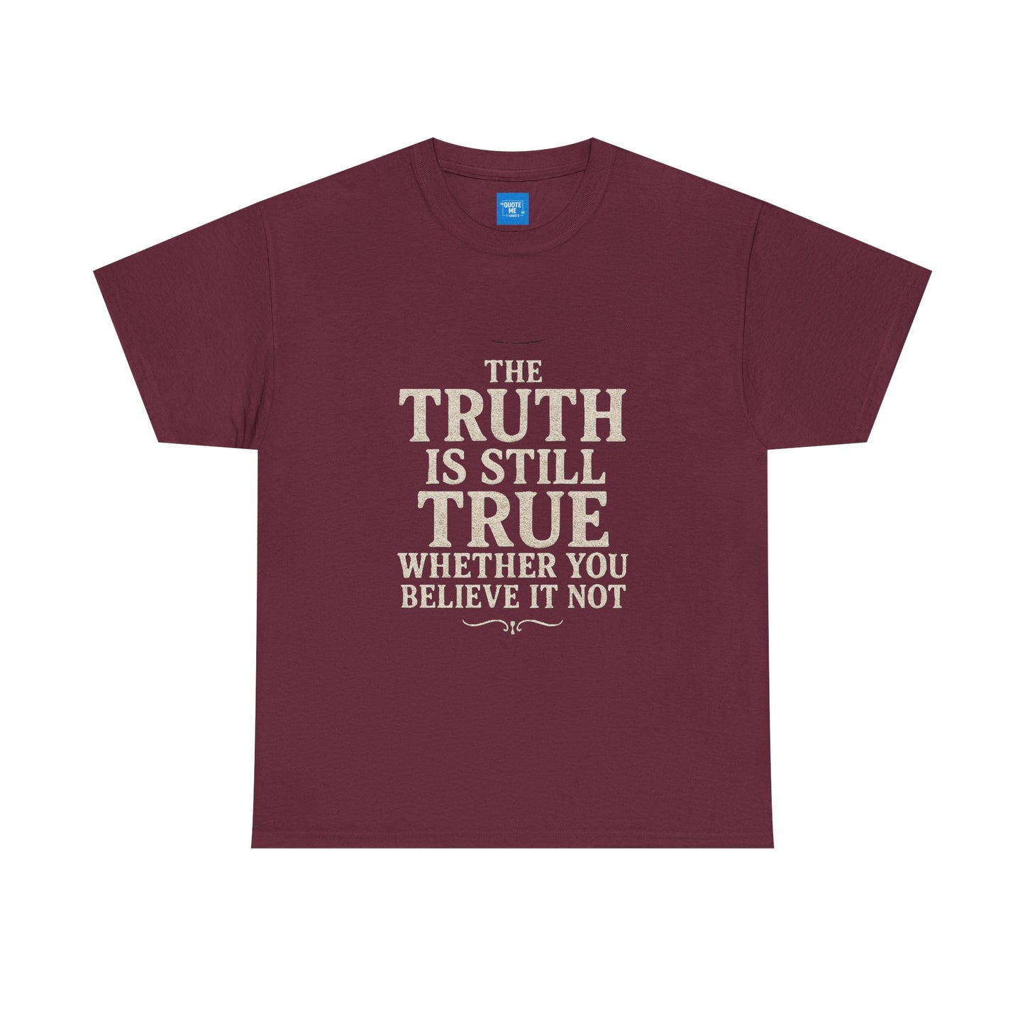 Truth is still true Unisex Heavy Cotton Tee - Inspirational Graphic T-Shirt, Classic Fit Tee, Motivational Shirt, Gift for Truth Seekers,