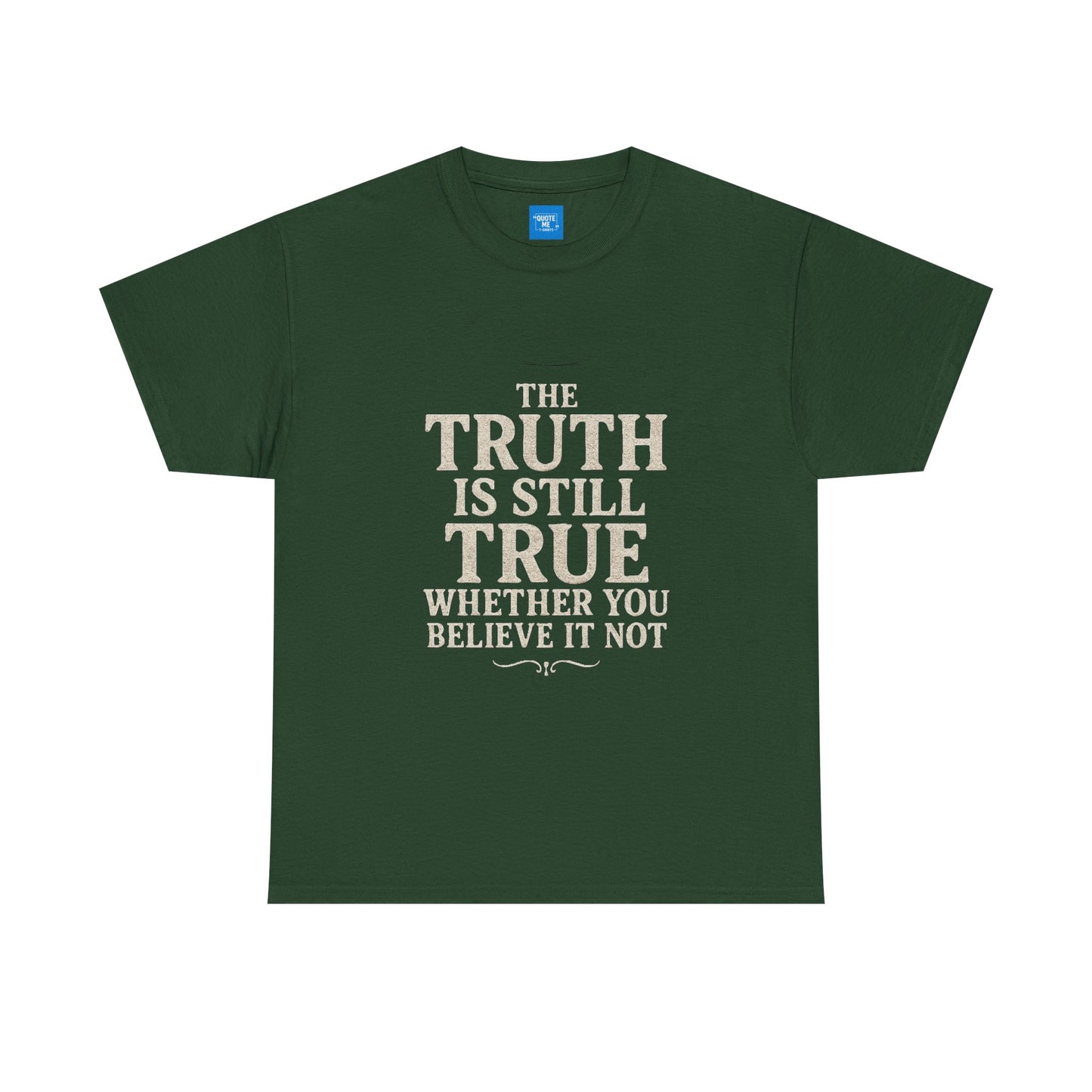 Truth is still true Unisex Heavy Cotton Tee - Inspirational Graphic T-Shirt, Classic Fit Tee, Motivational Shirt, Gift for Truth Seekers,