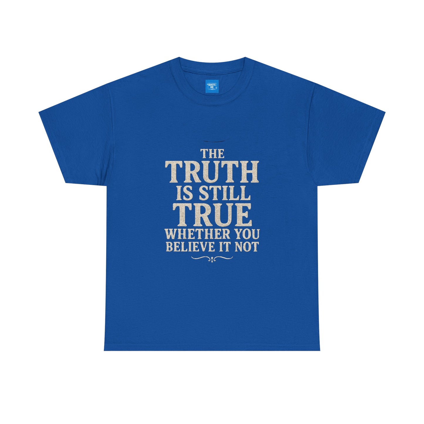 Truth is still true Unisex Heavy Cotton Tee - Inspirational Graphic T-Shirt, Classic Fit Tee, Motivational Shirt, Gift for Truth Seekers,