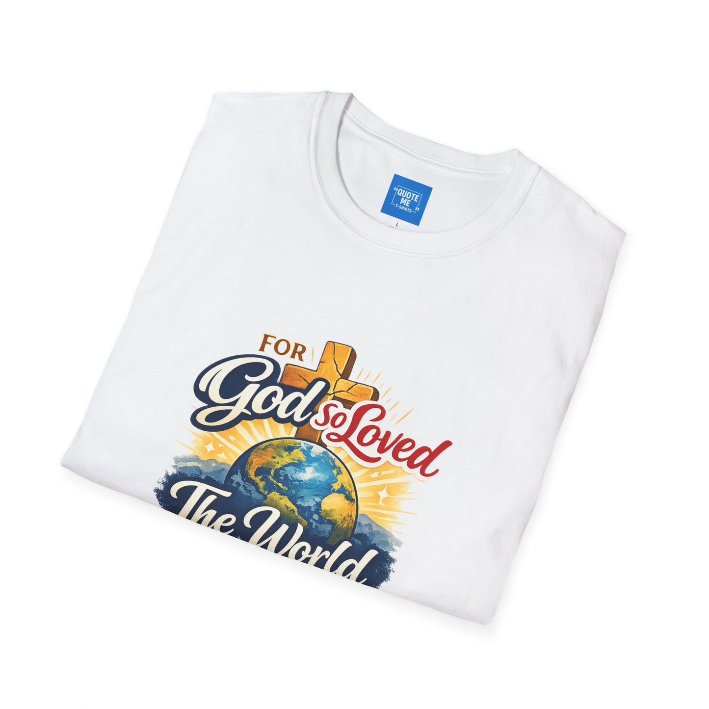 For God So Loved The World T-Shirt — Christian Faith Tee