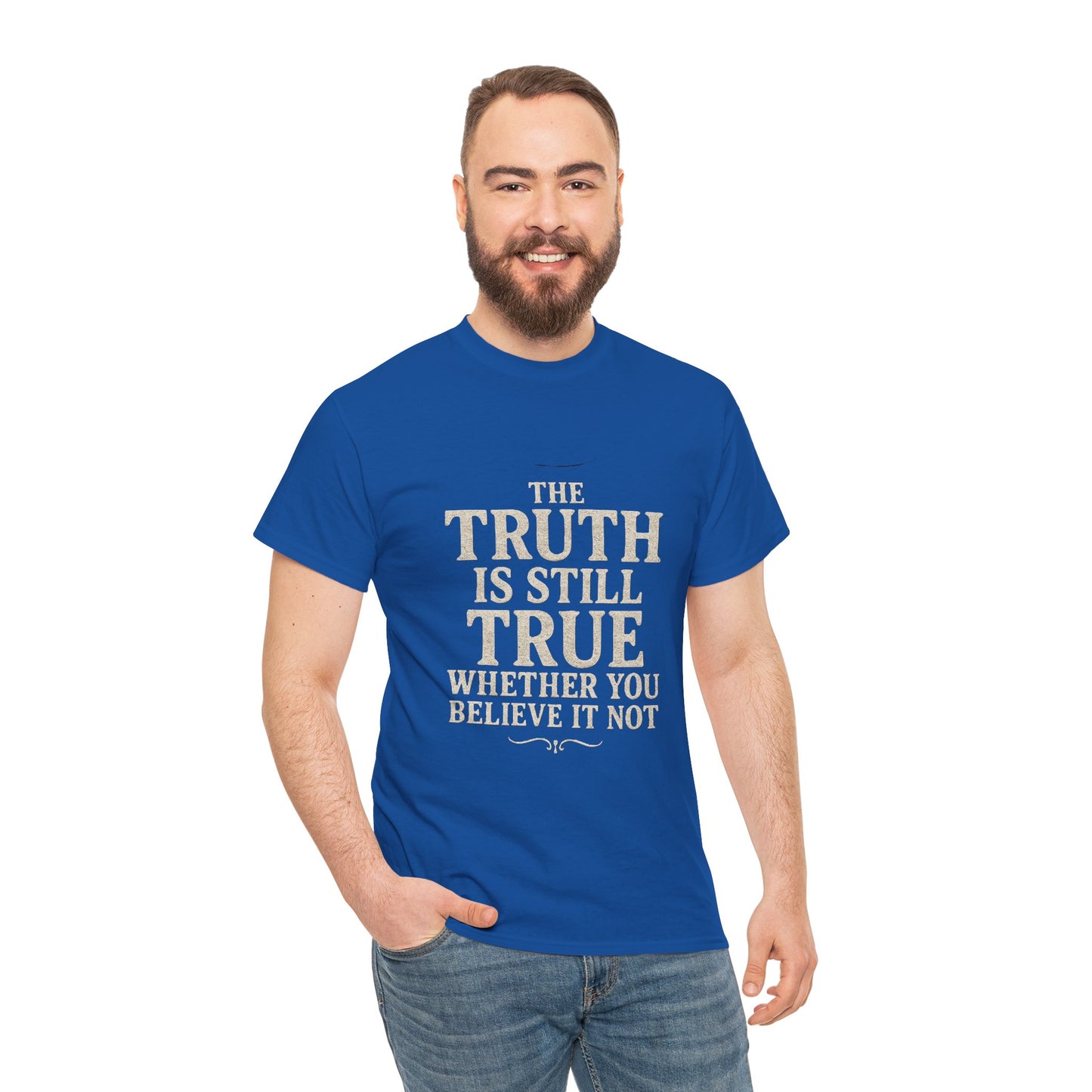 Truth is still true Unisex Heavy Cotton Tee - Inspirational Graphic T-Shirt, Classic Fit Tee, Motivational Shirt, Gift for Truth Seekers,