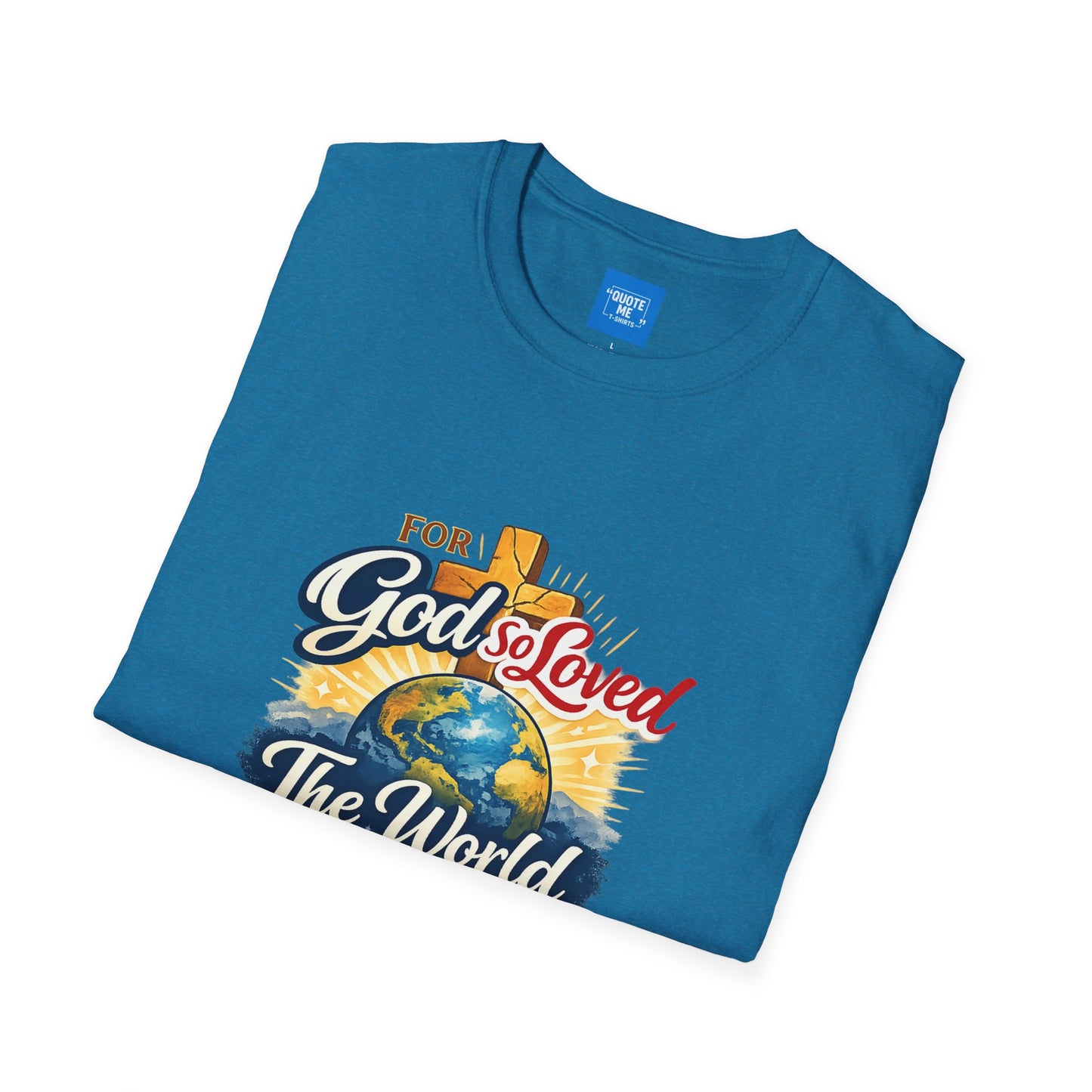 For God So Loved The World T-Shirt — Christian Faith Tee