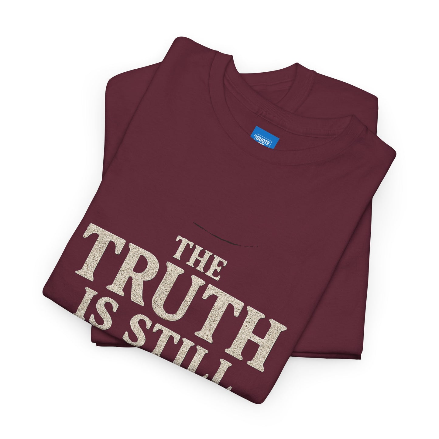 Truth is still true Unisex Heavy Cotton Tee - Inspirational Graphic T-Shirt, Classic Fit Tee, Motivational Shirt, Gift for Truth Seekers,