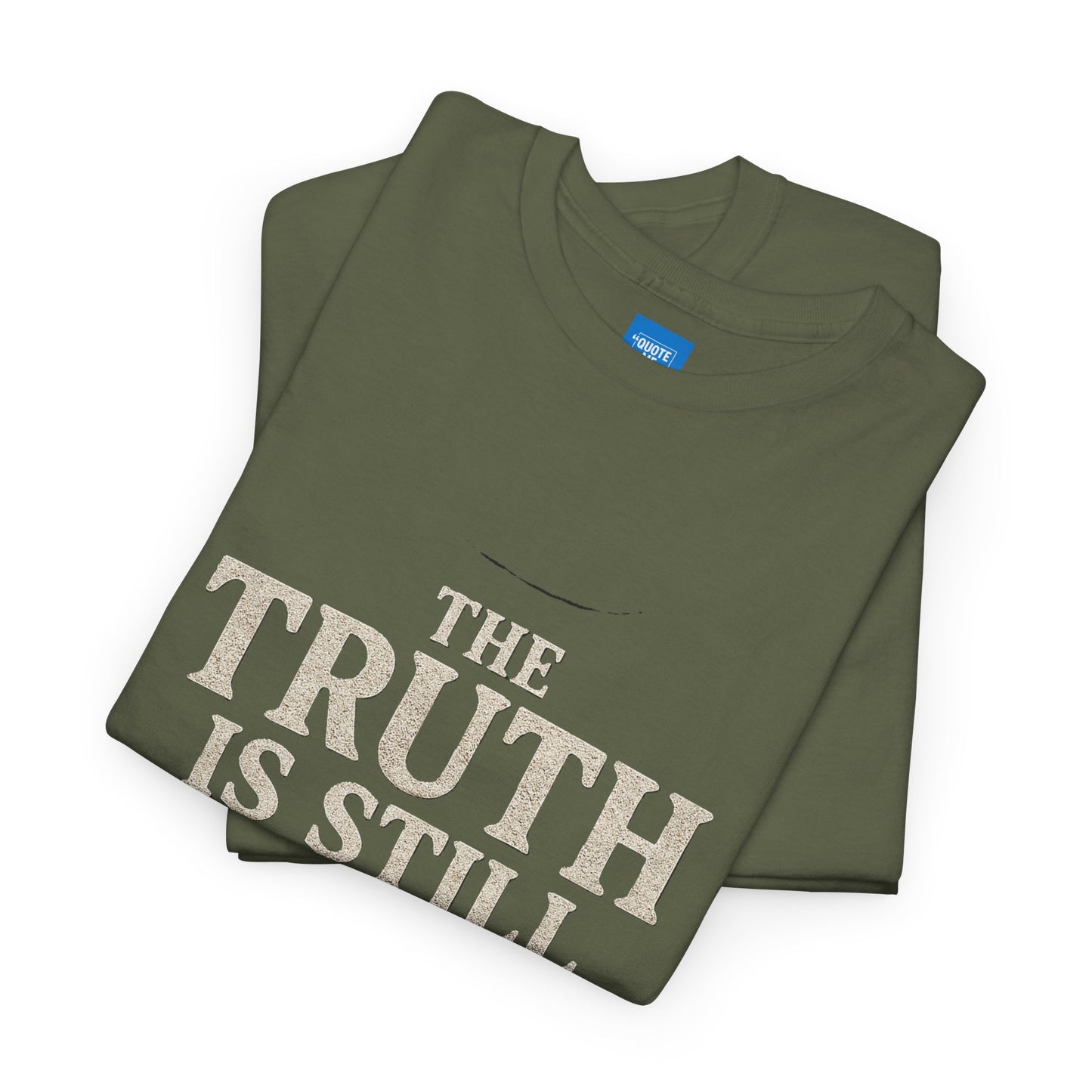 Truth is still true Unisex Heavy Cotton Tee - Inspirational Graphic T-Shirt, Classic Fit Tee, Motivational Shirt, Gift for Truth Seekers,